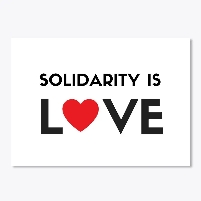 Solidarity Is Love [sticker]